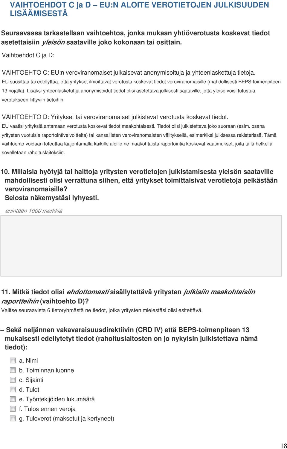 EU suosittaa tai edellyttää, että yritykset ilmoittavat verotusta koskevat tiedot veroviranomaisille (mahdollisesti BEPS-toimenpiteen 13 nojalla).