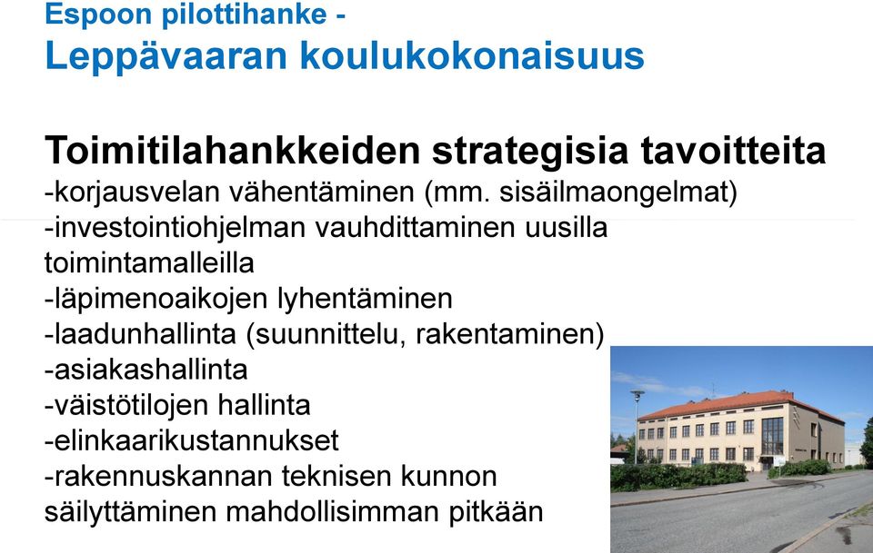 -läpimenoaikojen lyhentäminen -laadunhallinta (suunnittelu, rakentaminen) -asiakashallinta