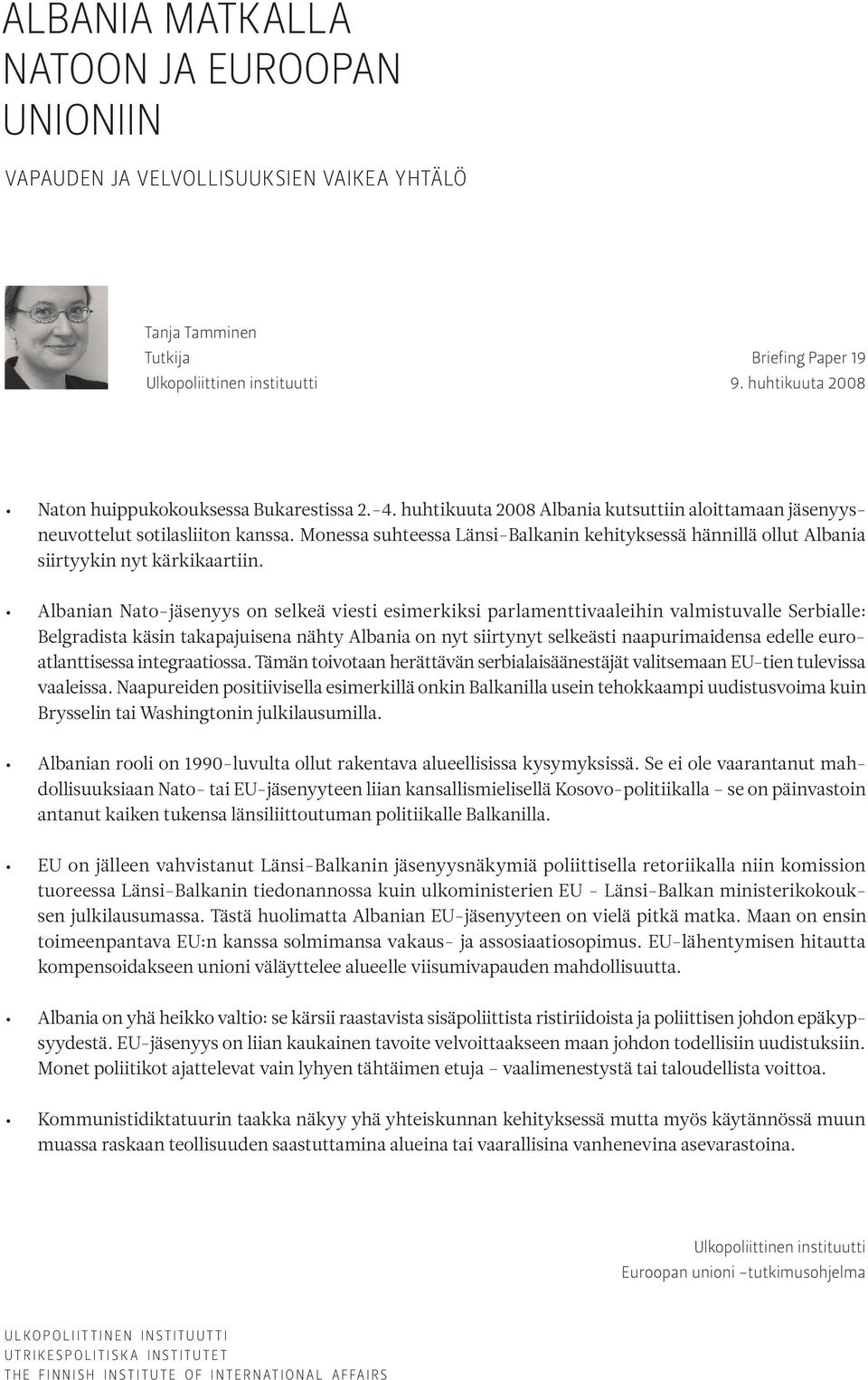 Monessa suhteessa Länsi-Balkanin kehityksessä hännillä ollut Albania siirtyykin nyt kärkikaartiin.