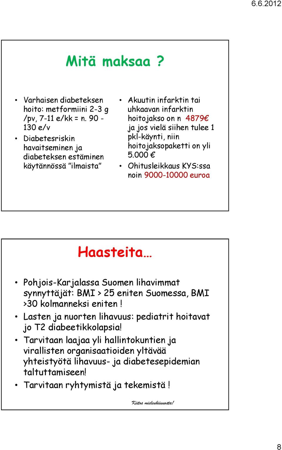 pkl-käynti, niin hoitojaksopaketti on yli 5.