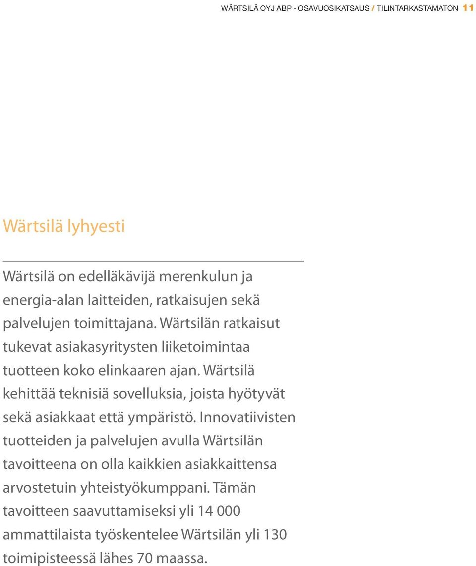 Wärtsilä kehittää teknisiä sovelluksia, joista hyötyvät sekä asiakkaat että ympäristö.
