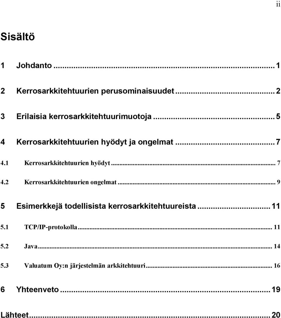 1 Kerrosarkkitehtuurien hyödyt... 7 4.2 Kerrosarkkitehtuurien ongelmat.