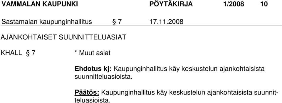 Kaupunginhallitus käy keskustelun ajankohtaisista suunnitteluasioista.