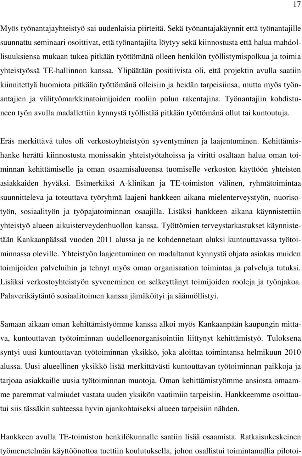 työllistymispolkua ja toimia yhteistyössä TE-hallinnon kanssa.