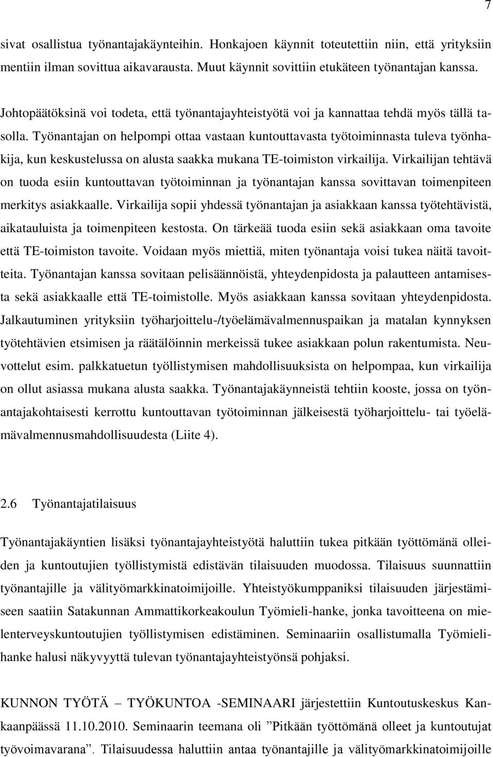 Työnantajan on helpompi ottaa vastaan kuntouttavasta työtoiminnasta tuleva työnhakija, kun keskustelussa on alusta saakka mukana TE-toimiston virkailija.