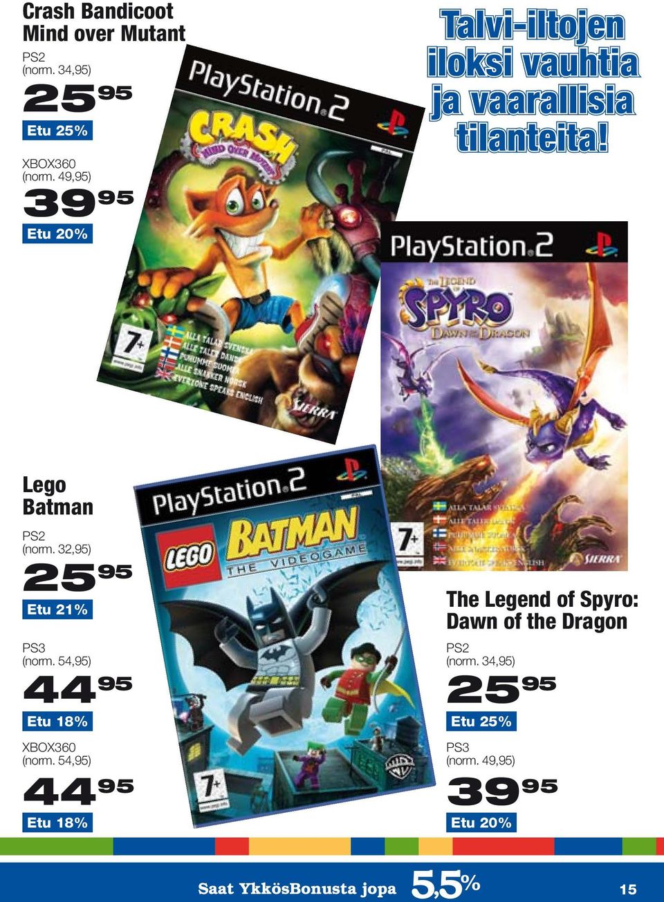 Lego Batman PS2 (norm. 32,95) 25 95 Etu 21% PS3 (norm. 54,95) 44 95 Etu 18% XBOX360 (norm.