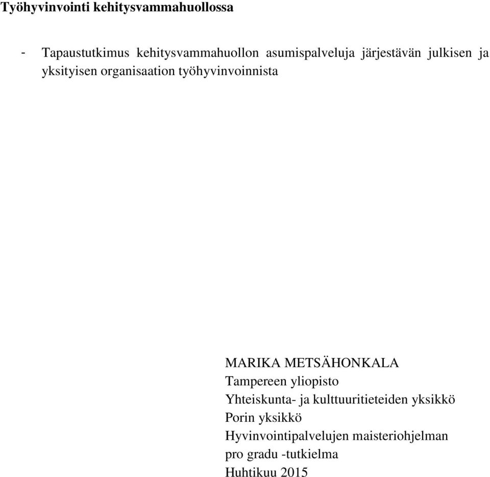 työhyvinvoinnista MARIKA METSÄHONKALA Tampereen yliopisto Yhteiskunta- ja