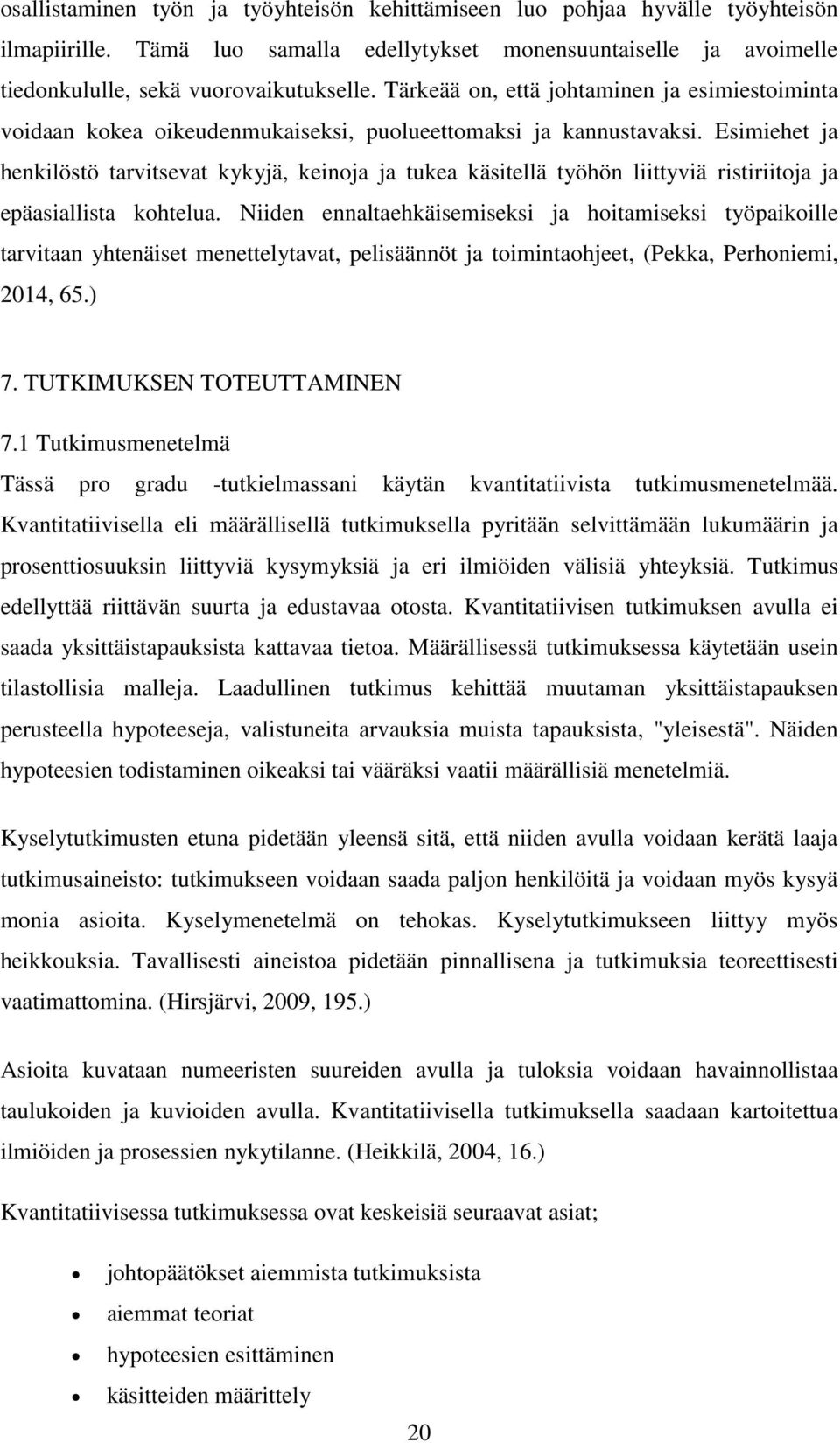 Esimiehet ja henkilöstö tarvitsevat kykyjä, keinoja ja tukea käsitellä työhön liittyviä ristiriitoja ja epäasiallista kohtelua.