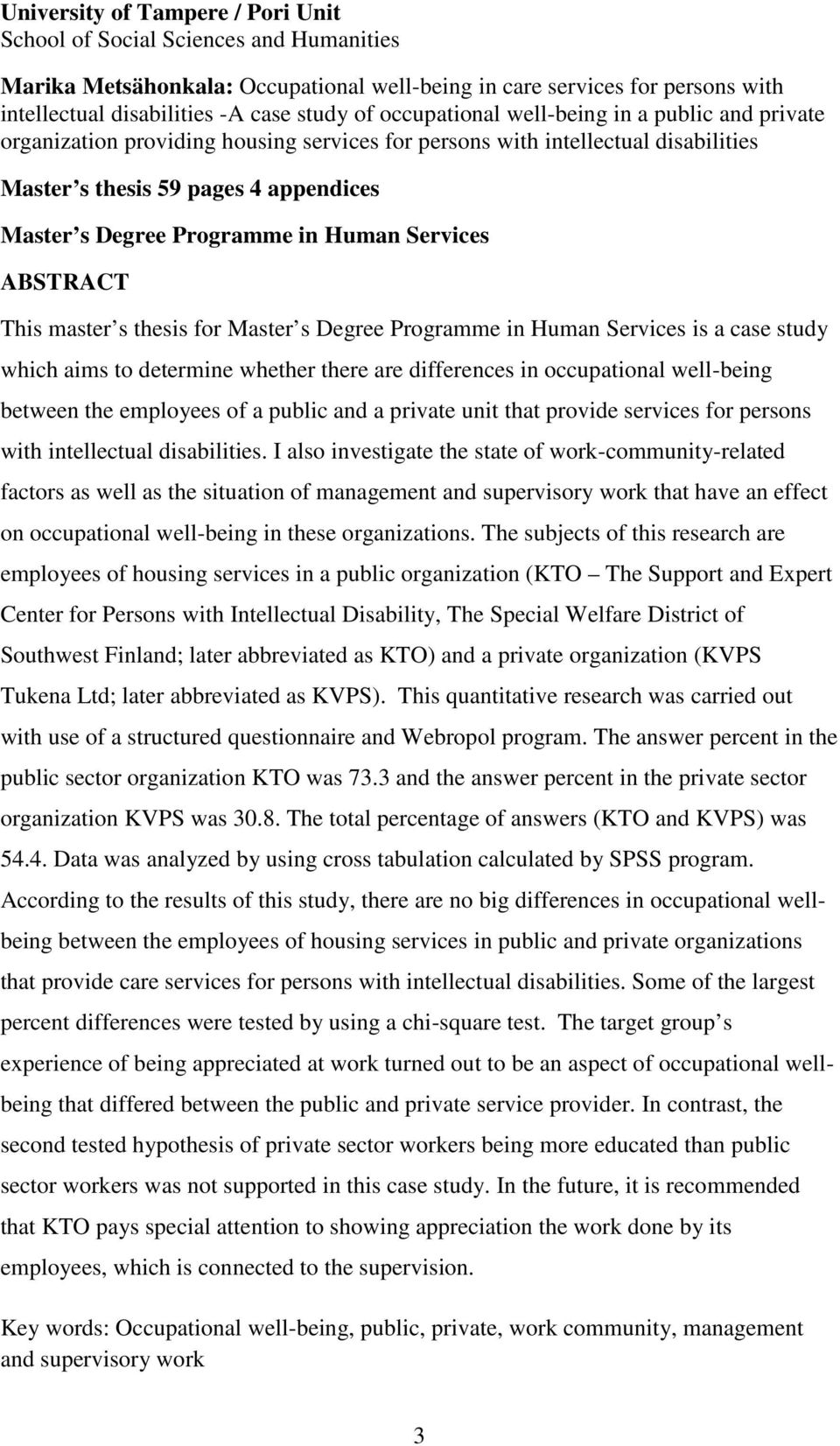 Human Services ABSTRACT This master s thesis for Master s Degree Programme in Human Services is a case study which aims to determine whether there are differences in occupational well-being between