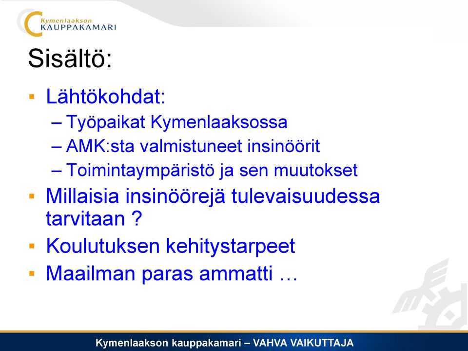 sen muutokset Millaisia insinöörejä tulevaisuudessa