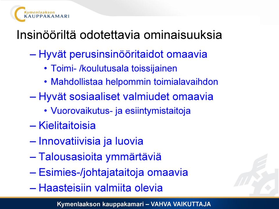 valmiudet omaavia Vuorovaikutus- ja esiintymistaitoja Kielitaitoisia Innovatiivisia