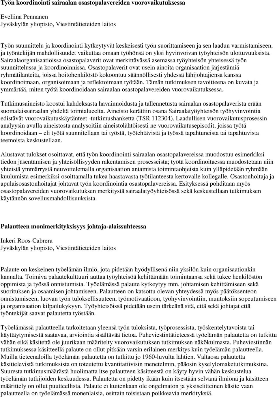 Sairaalaorganisaatioissa osastopalaverit ovat merkittävässä asemassa työyhteisön yhteisessä työn suunnittelussa ja koordinoinnissa.