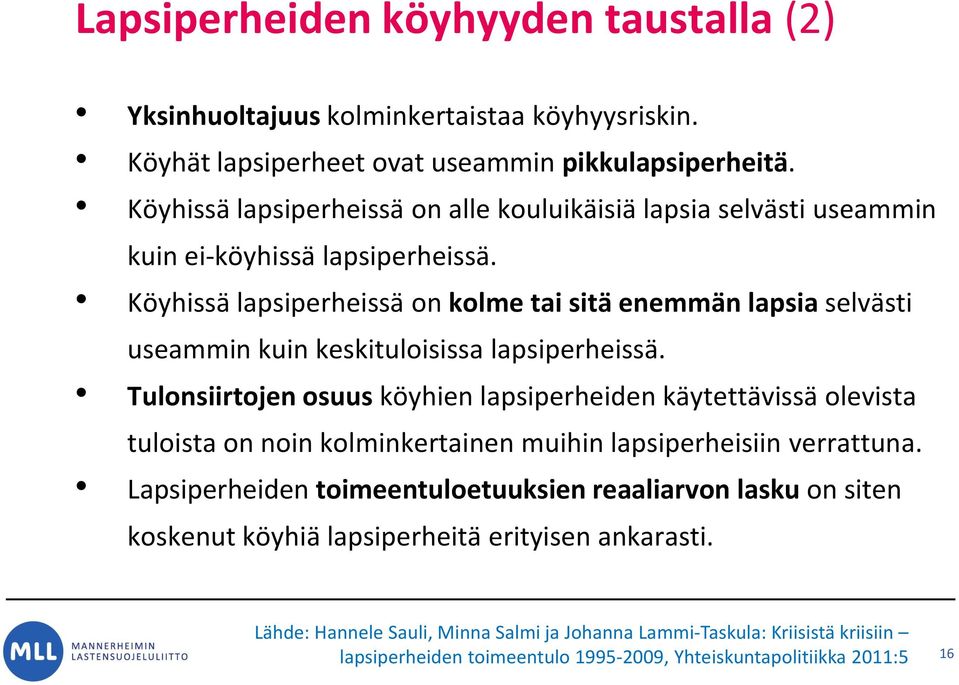 Köyhissä lapsiperheissä on kolme tai sitä enemmän lapsia selvästi useammin kuin keskituloisissa lapsiperheissä.