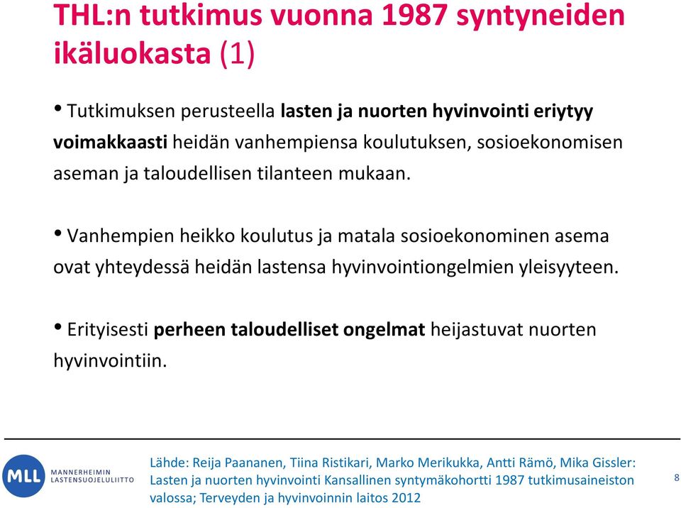 Vanhempien heikko koulutus ja matala sosioekonominen asema ovat yhteydessä heidän lastensa hyvinvointiongelmien yleisyyteen.