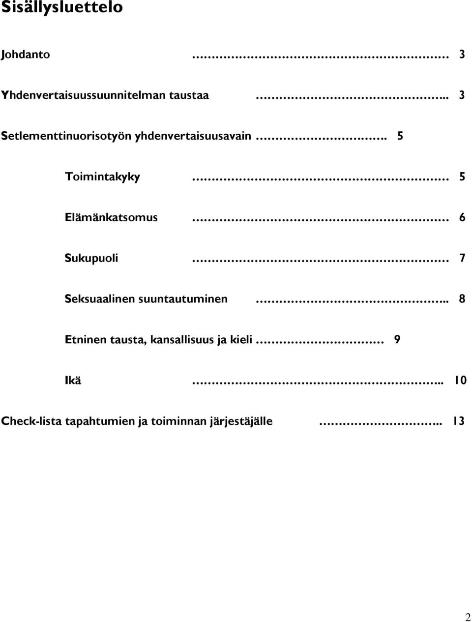 5 Toimintakyky 5 Elämänkatsomus 6 Sukupuoli 7 Seksuaalinen suuntautuminen.