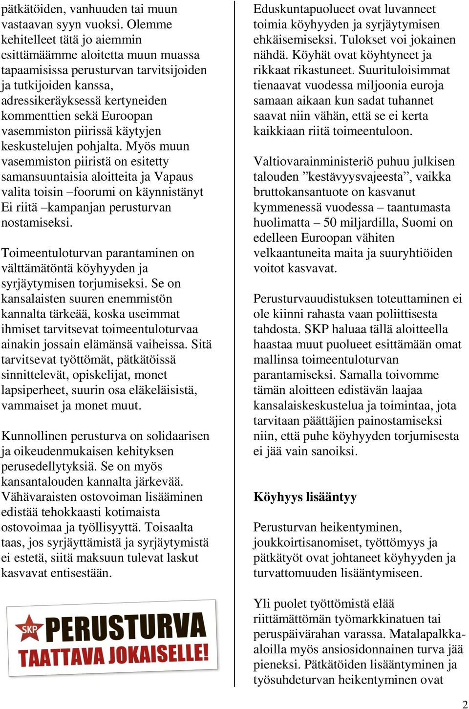 vasemmiston piirissä käytyjen keskustelujen pohjalta.