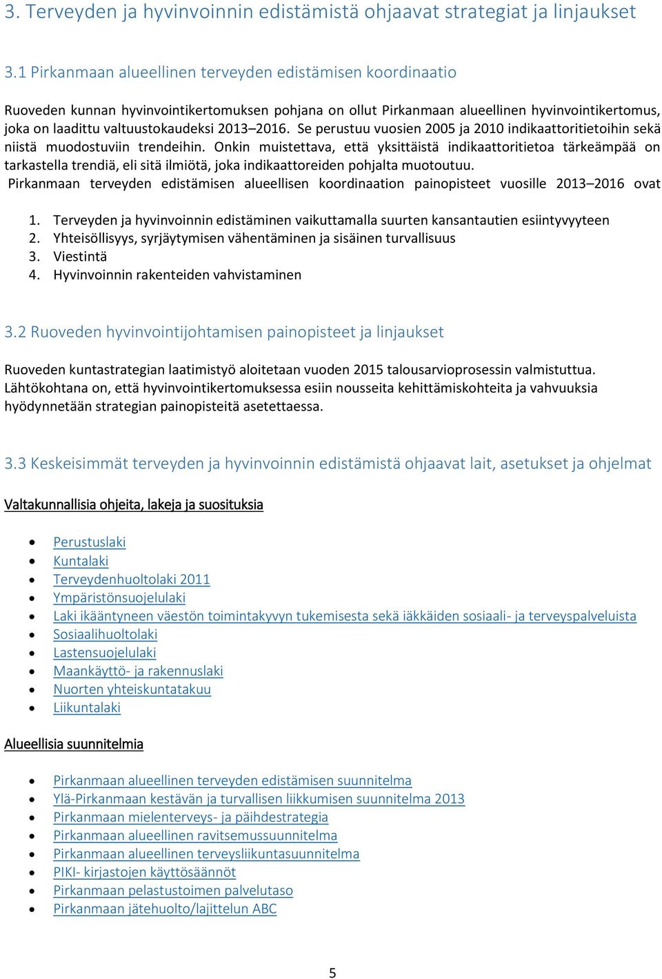 2016. Se perustuu vuosien 2005 ja 2010 indikaattoritietoihin sekä niistä muodostuviin trendeihin.