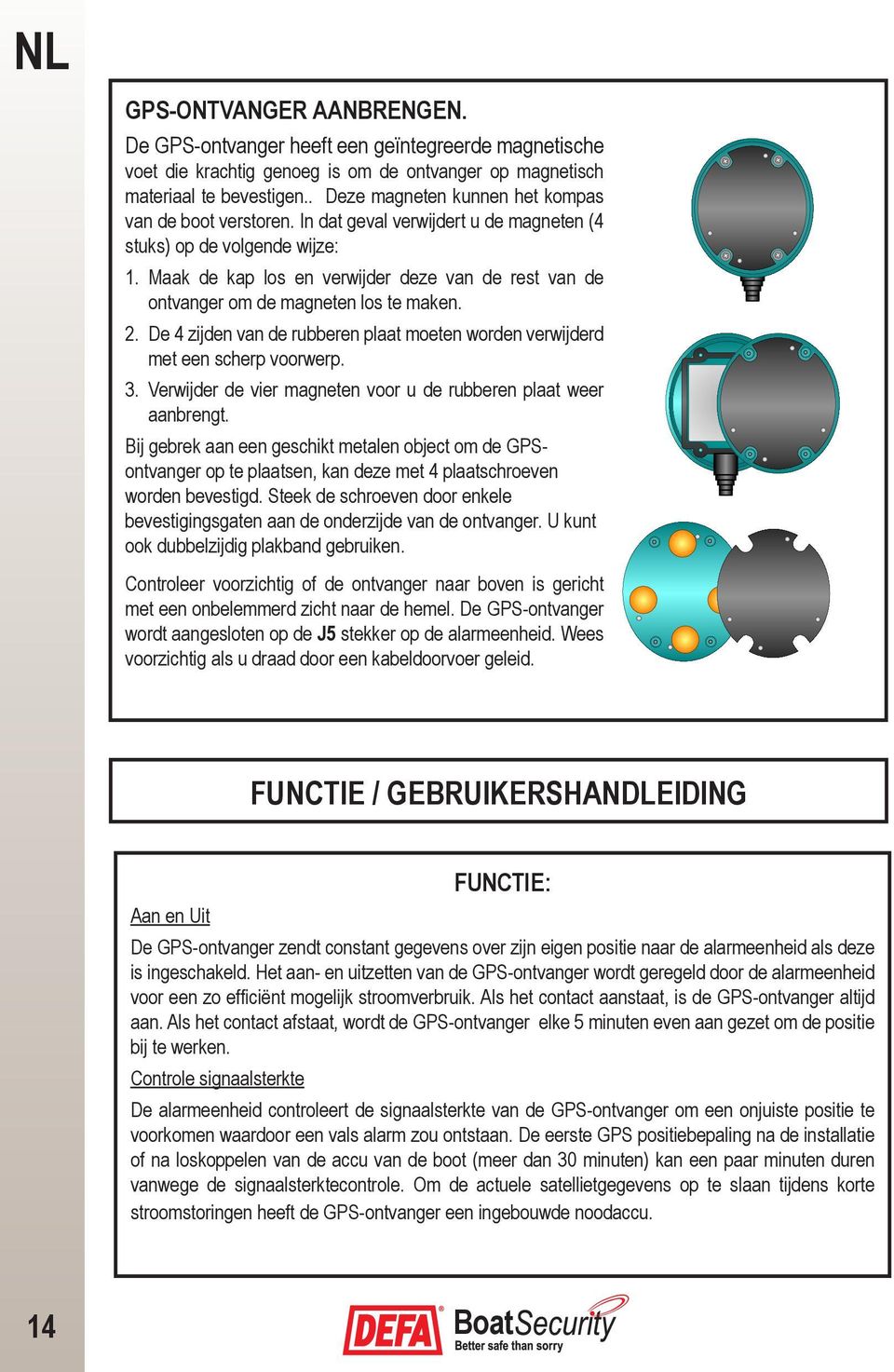 Maak de kap los en verwijder deze van de rest van de ontvanger om de magneten los te maken. 2. De 4 zijden van de rubberen plaat moeten worden verwijderd met een scherp voorwerp. 3.