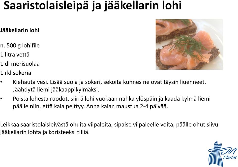 Lisää suola ja sokeri, sekoita kunnes ne ovat täysin liuenneet. Jäähdytä liemi jääkaappikylmäksi.