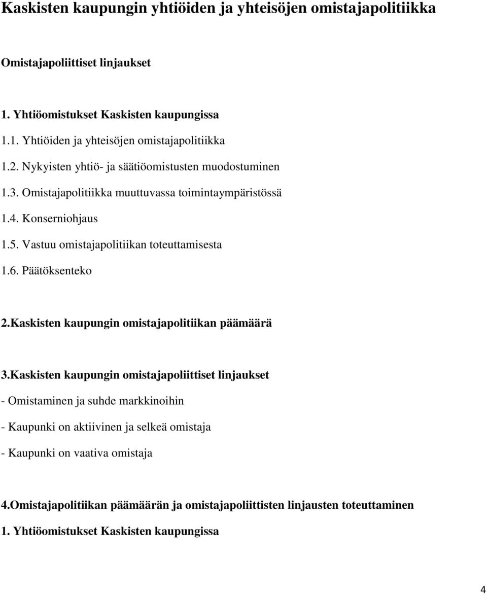 6. Päätöksenteko 2.Kaskisten kaupungin omistajapolitiikan päämäärä 3.