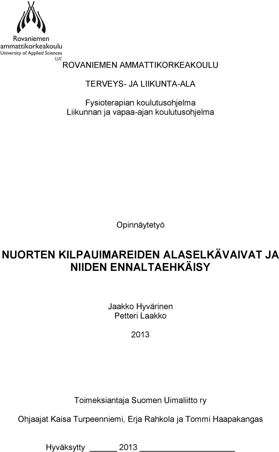 ALASELKÄVAIVAT JA NIIDEN ENNALTAEHKÄISY Jaakko Hyvärinen Petteri Laakko 2013