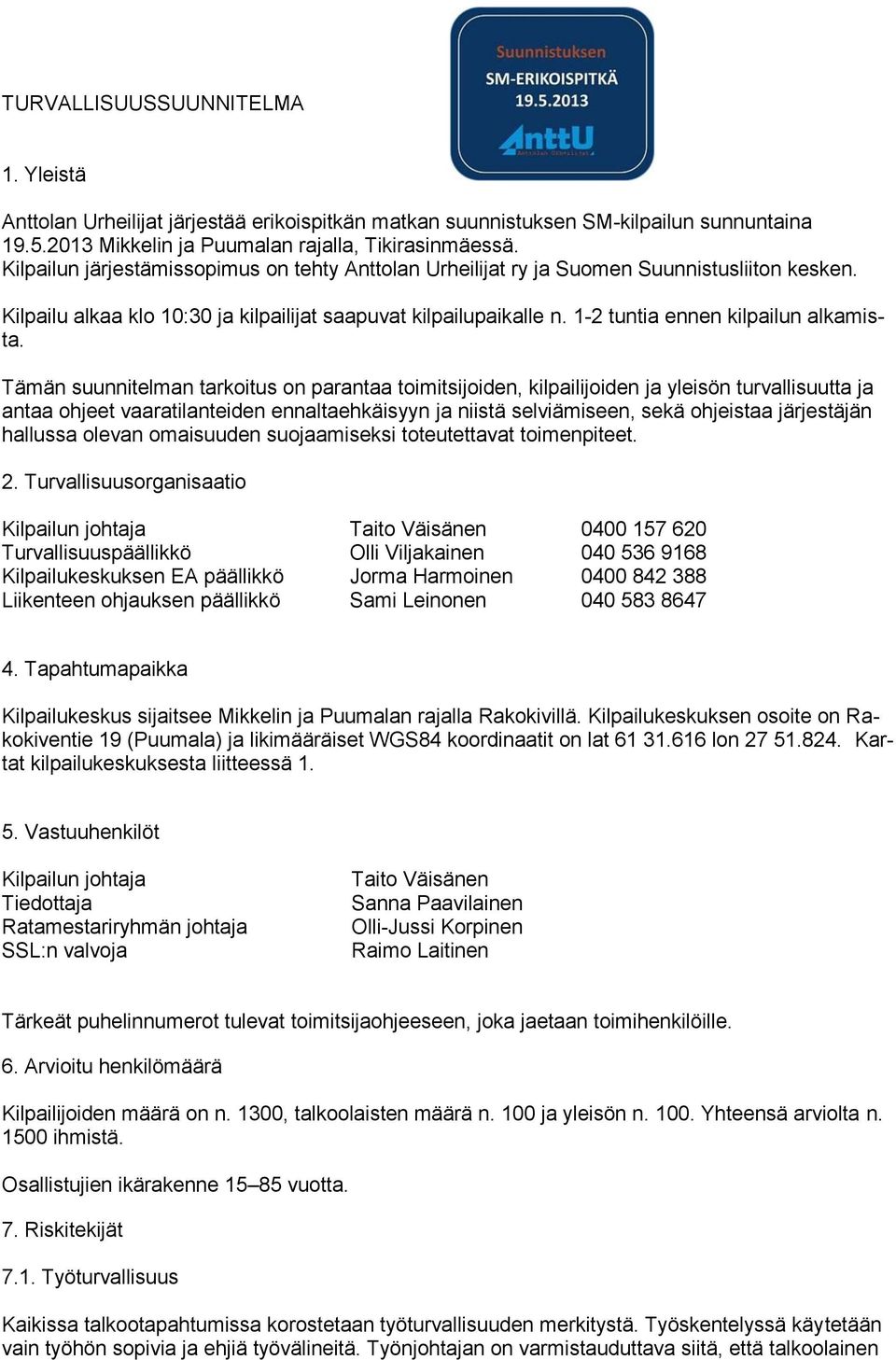 1-2 tuntia ennen kilpailun alkamista.