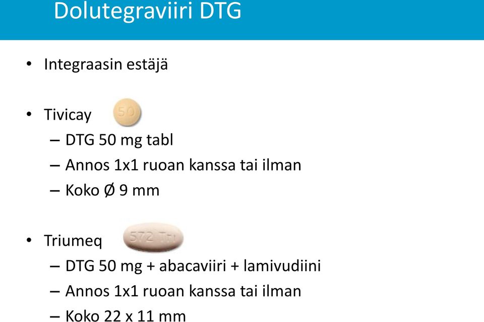 Ø 9 mm Triumeq DTG 50 mg + abacaviiri +