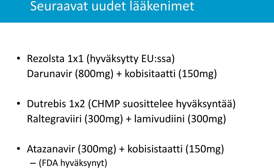 suosittelee hyväksyntää) Raltegraviiri (300mg) + lamivudiini