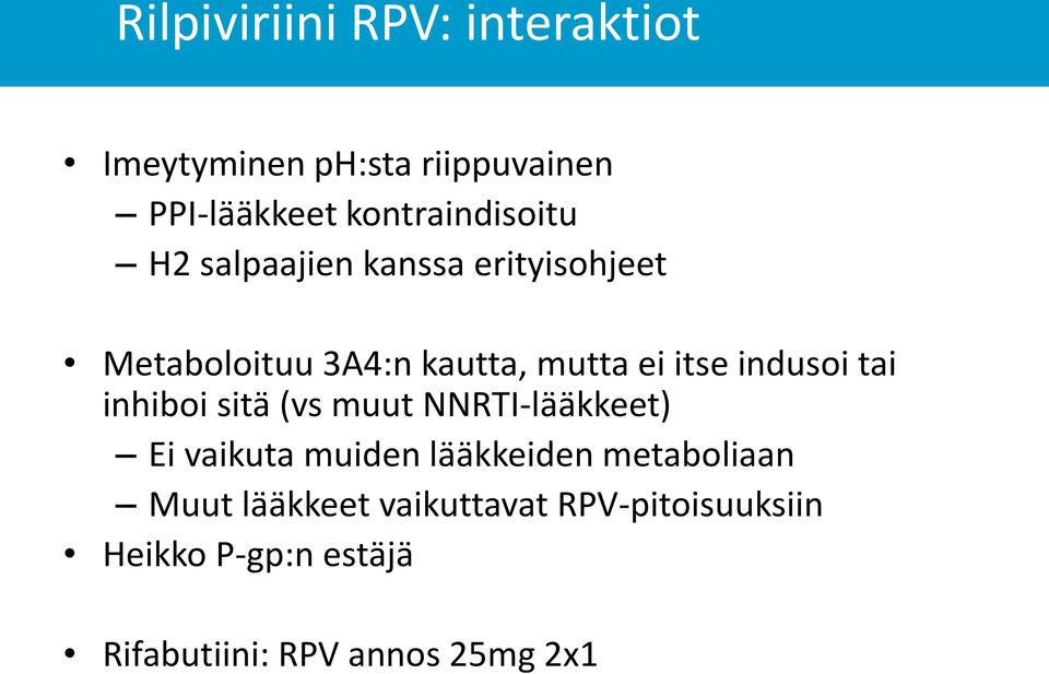 itse indusoi tai inhiboi sitä (vs muut NNRTI-lääkkeet) Ei vaikuta muiden lääkkeiden