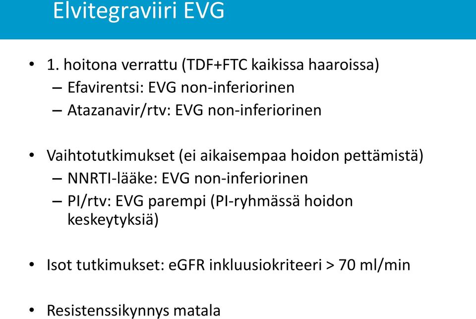 Atazanavir/rtv: EVG non-inferiorinen Vaihtotutkimukset (ei aikaisempaa hoidon pettämistä)