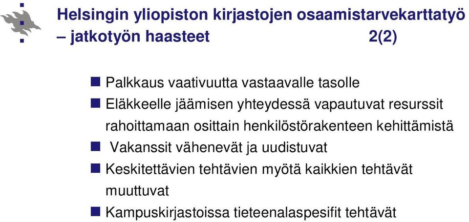 henkilöstörakenteen kehittämistä Vakanssit vähenevät ja uudistuvat