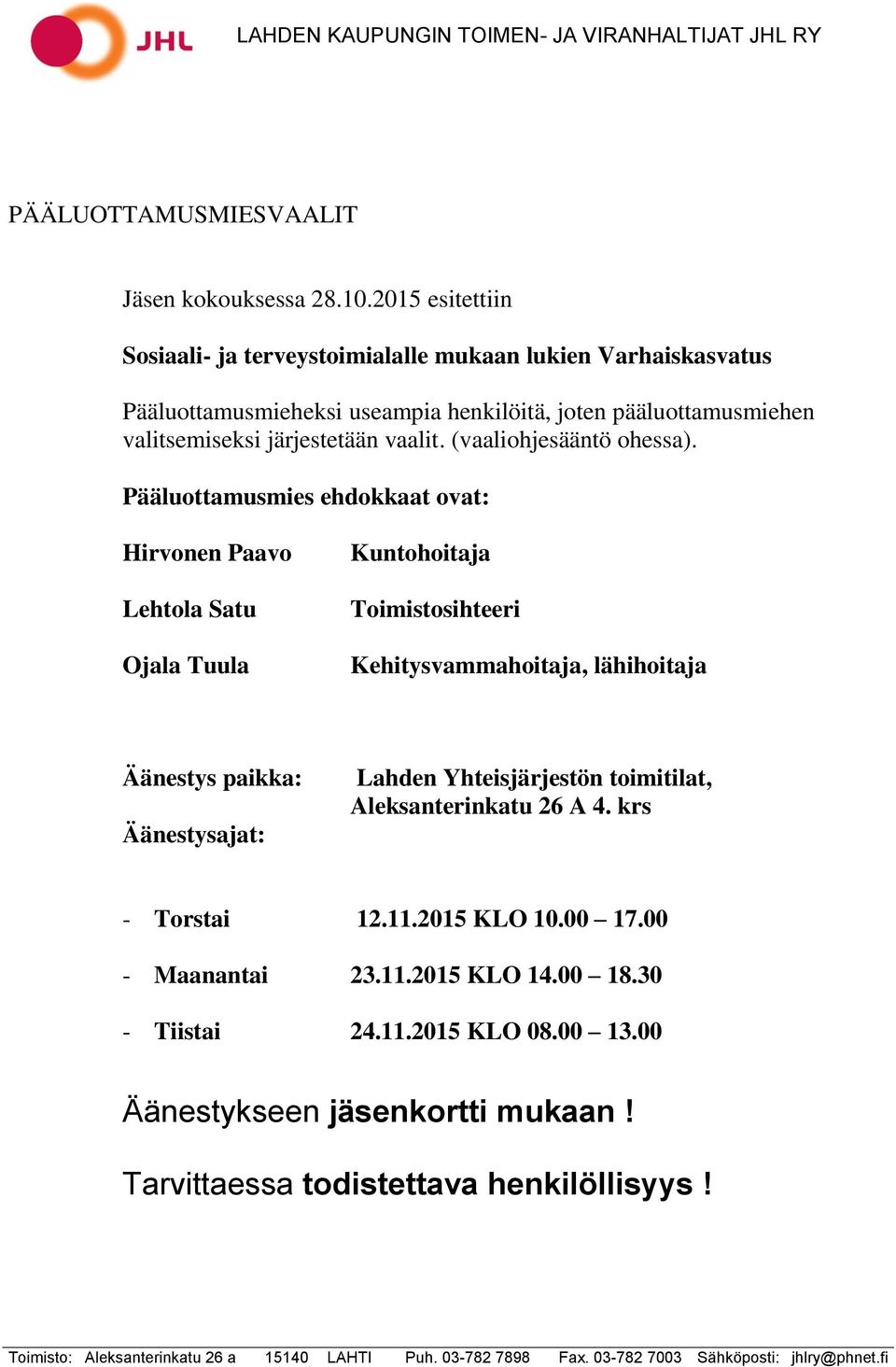 järjestetään vaalit. (vaaliohjesääntö ohessa).