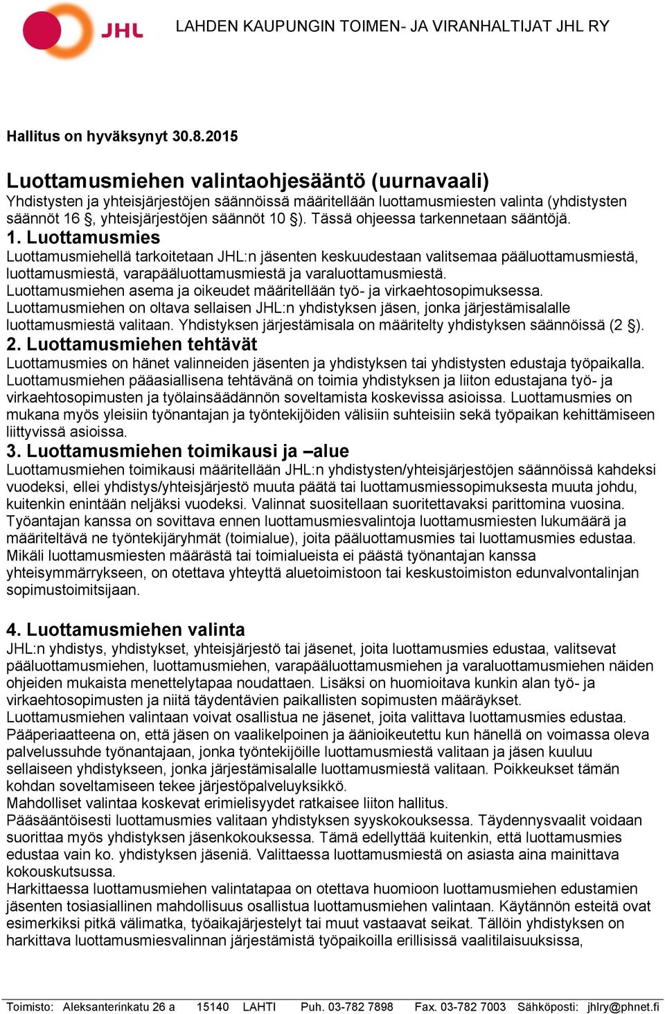 Tässä ohjeessa tarkennetaan sääntöjä. 1.