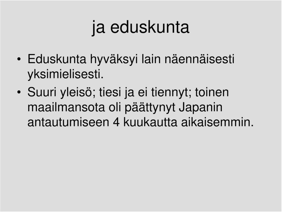 Suuri yleisö; tiesi ja ei tiennyt; toinen