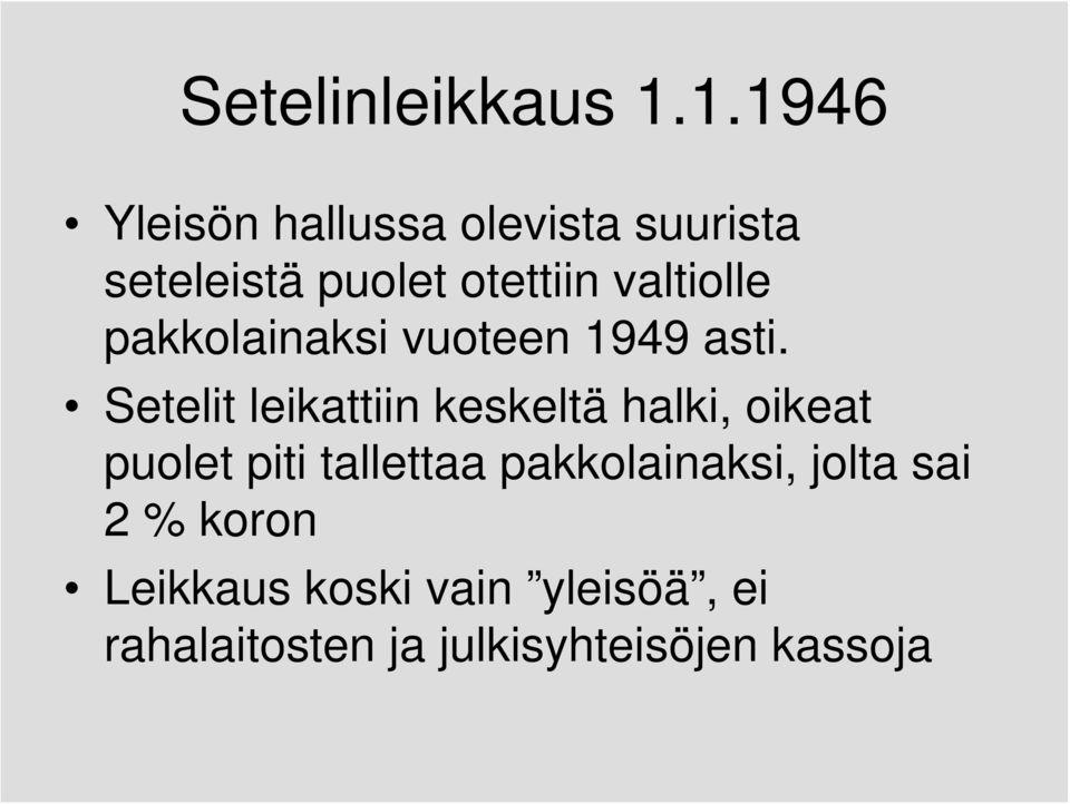 valtiolle pakkolainaksi vuoteen 1949 asti.