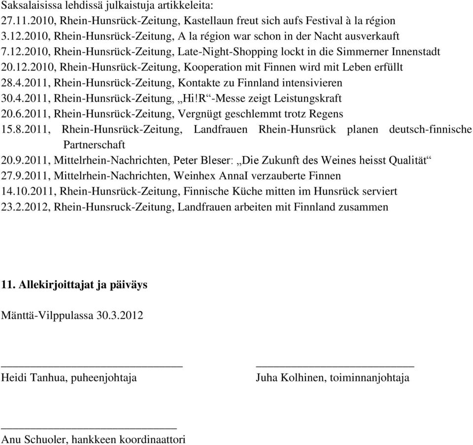 4.2011, Rhein-Hunsrück-Zeitung, Kontakte zu Finnland intensivieren 30.4.2011, Rhein-Hunsrück-Zeitung, Hi!R -Messe zeigt Leistungskraft 20.6.