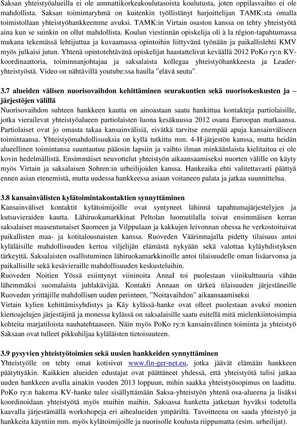 TAMK:in Virtain osaston kanssa on tehty yhteistyötä aina kun se suinkin on ollut mahdollista.