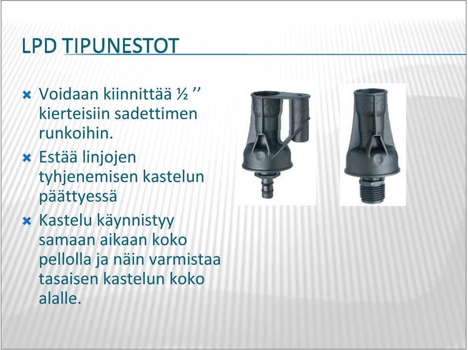 Estää linjojen tyhjenemisen kastelun päättyessä