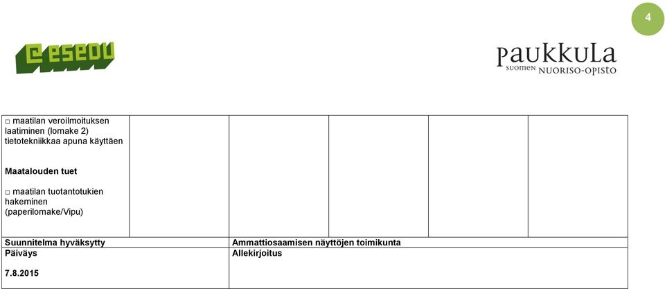 maatilan tuotantotukien hakeminen (paperilomake/vipu)
