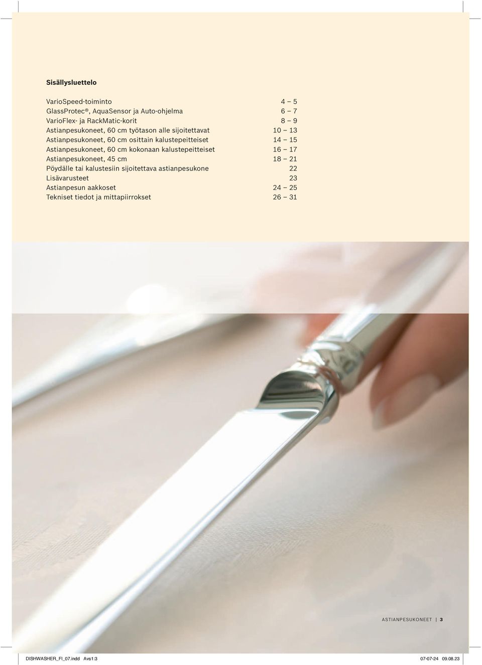 kokonaan kalustepeitteiset 1 17 stianpesukoneet, 45 cm 18 21 Pöydälle tai kalustesiin sijoitettava astianpesukone 22