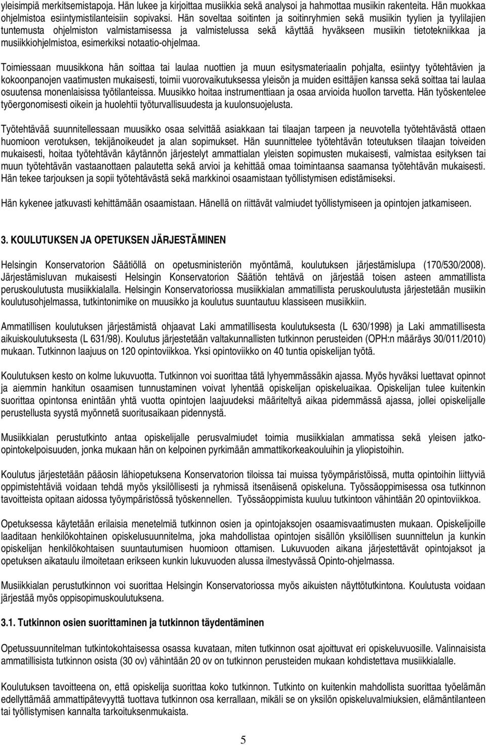 musiikkiohjelmistoa, esimerkiksi notaatio-ohjelmaa.