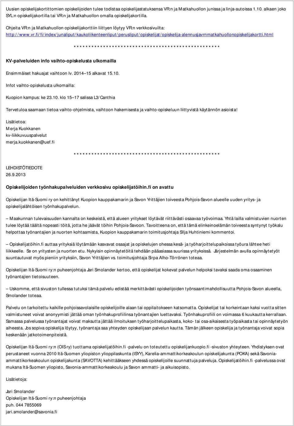 fi/fi/index/junaliput/kaukoliikenteenliput/perusliput/opiskelijat/opiskelija-alennusjavrnmatkahuollonopiskelijakortti.