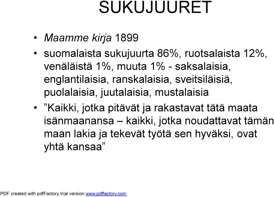 juutalaisia, mustalaisia Kaikki, jotka pitävät ja rakastavat tätä maata isänmaanansa