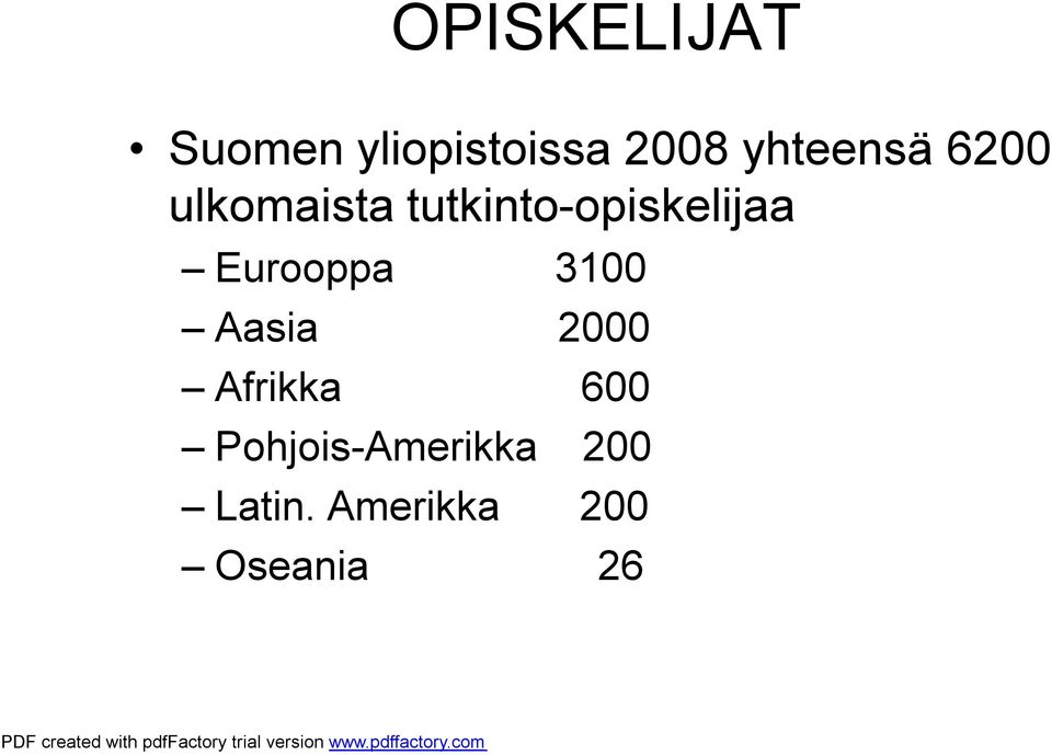 tutkinto-opiskelijaa Eurooppa 3100 Aasia