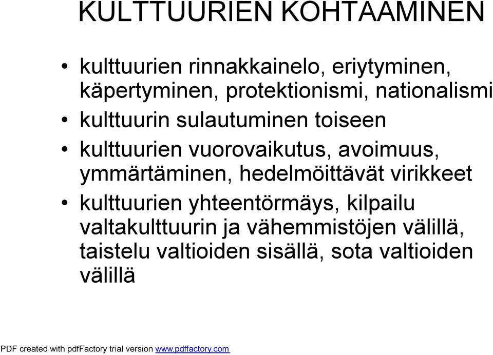 vuorovaikutus, avoimuus, ymmärtäminen, hedelmöittävät virikkeet kulttuurien