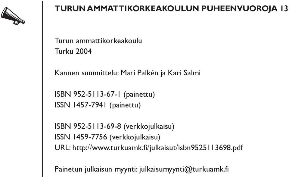 (painettu) ISBN 952-5113-69-8 (verkkojulkaisu) ISSN 1459-7756 (verkkojulkaisu) URL: