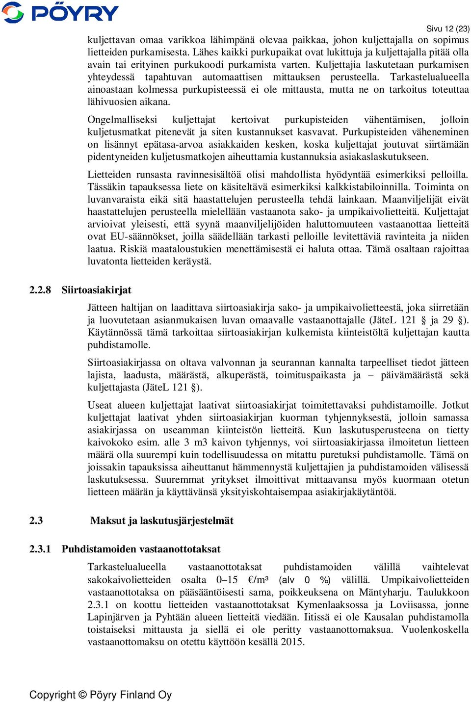 Kuljettajia laskutetaan purkamisen yhteydessä tapahtuvan automaattisen mittauksen perusteella.