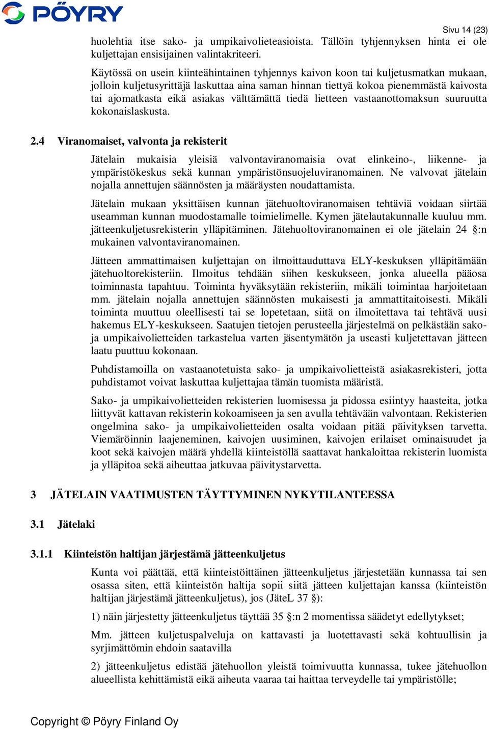 asiakas välttämättä tiedä lietteen vastaanottomaksun suuruutta kokonaislaskusta. 2.