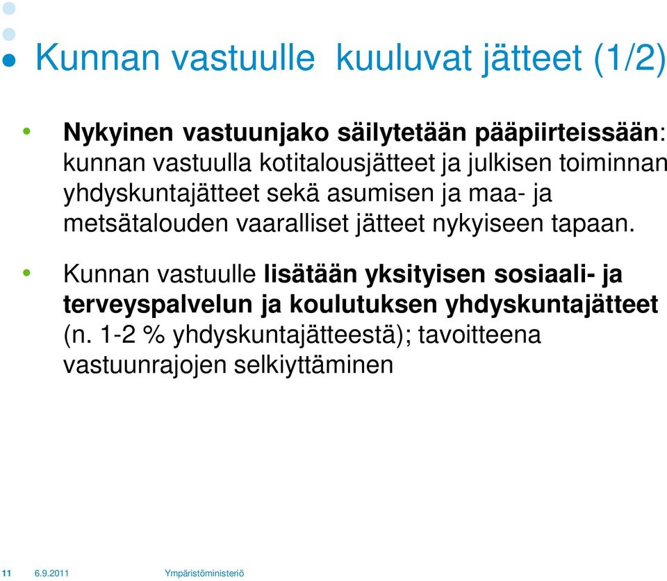 metsätalouden vaaralliset jätteet nykyiseen tapaan.