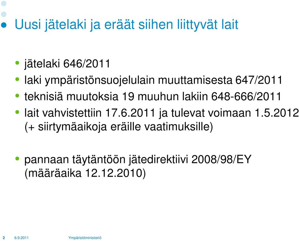 648-666/2011 lait vahvistettiin 17.6.2011 ja tulevat voimaan 1.5.